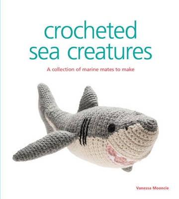 Book - Crocheted Sea Creatures by Vanessa Mooncie.