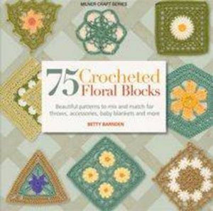 Book - 75 Crocheted Floral Blocks by Betty Barnden.