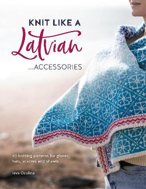 Book - Knit Like a Latvian Accessories by Lena Ozolina.