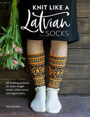 Book - Knit Like a Latvian: Socks by Lena Ozolina.