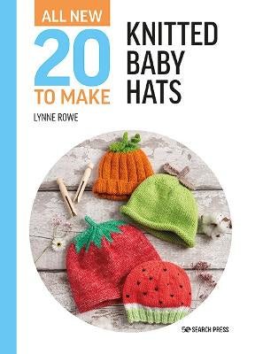 Book - 20 To Make Knitted Baby Hats by Lynne Rowe.