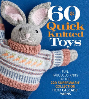 Book - 60 Quick Knitted Toys by Cascade Yarns.
