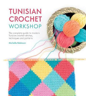 Book - Tunisian Crochet Workshop by Michelle Robinson.
