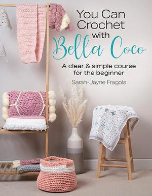 Book - You Can Crochet with Bella Coco by Sarah-Jayne Fragola.